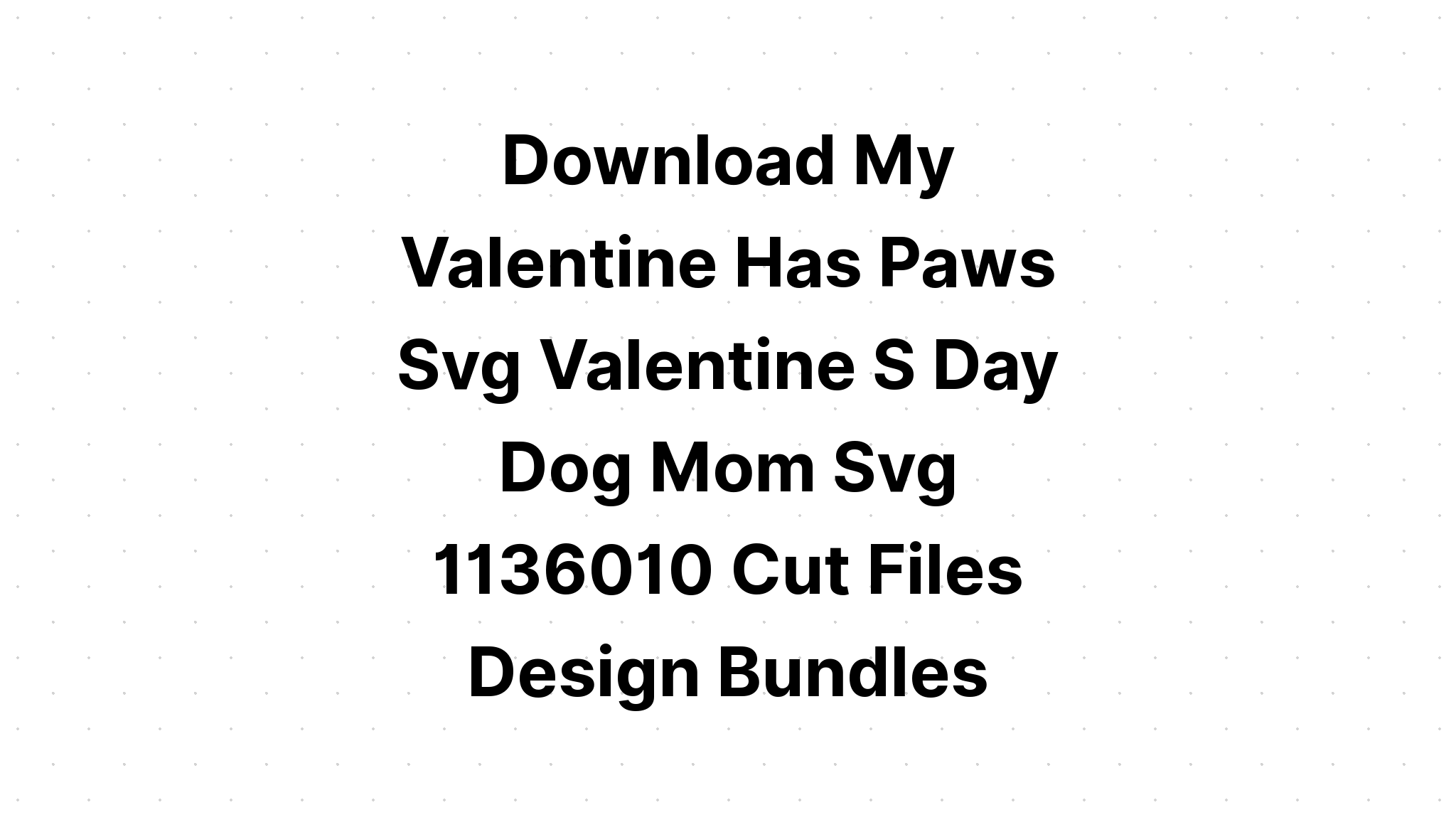 Download My Valentine Has Paws For Cat Dog SVG File